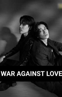 WAR AGAINST LOVE ❤️ cover