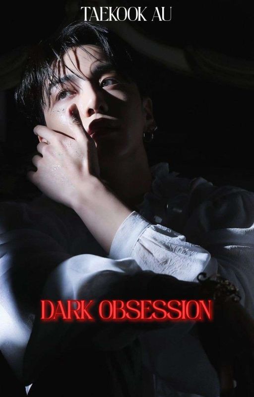 Dark Obsession (Taekook)  by taekookmylove19