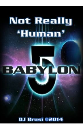 (Book 2) Babylon 5 - Not Really Human by MiraCarleen