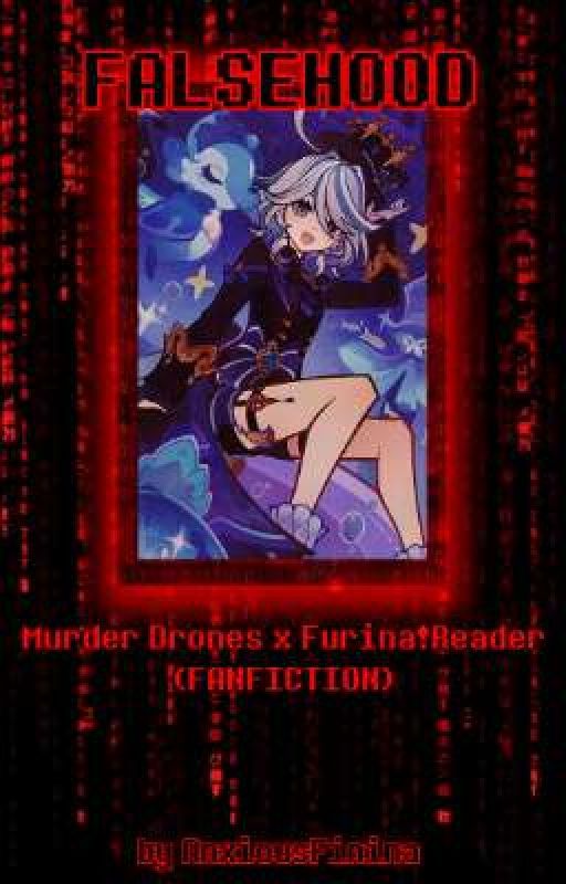 ʚ 𝒇𝒂𝒍𝒔𝒆𝒉𝒐𝒐𝒅... ɞ || Murder Drones x Furina!Reader by HeartsFinina