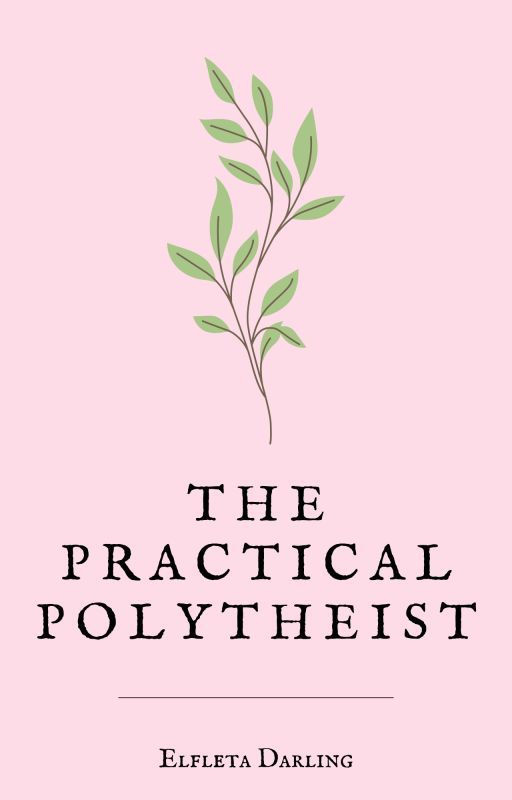 The Practical Polytheist by amduhighpriestess