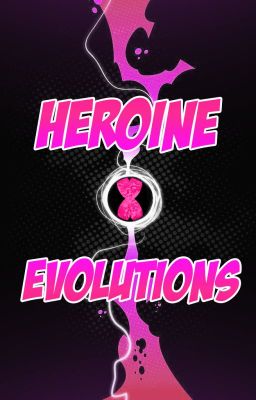 Heroine Evolutions (Yandere Chaquetrix x Shy Child Reader) cover