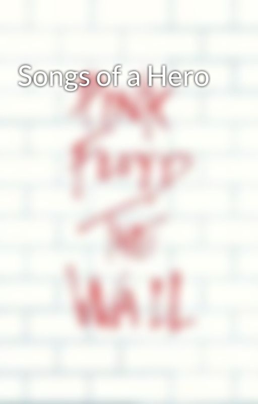 Songs of a Hero by thewizkid25