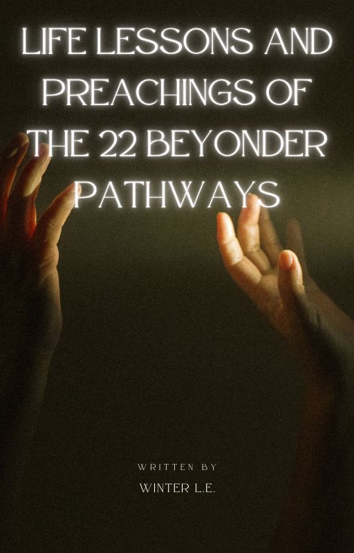 Life Lessons and preachings of the Beyonder pathways by WinterLE