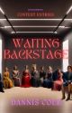 Waiting Backstage - DannisWrites Contest Entries by DannisWrites