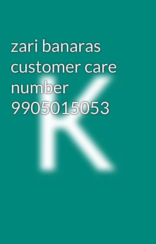 zari banaras customer care number 9905015053 by KisorThanks