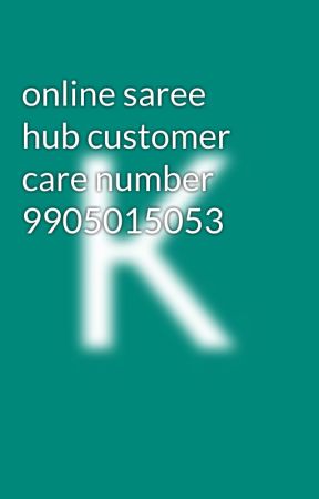 online saree hub customer care number 9905015053 by KisorThanks