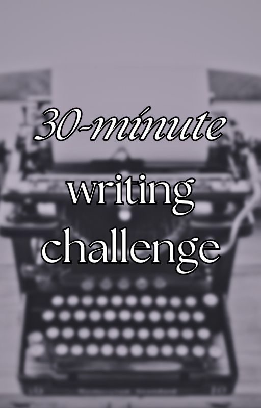 One-Shots: 30-minute writing challenge by vvalnety