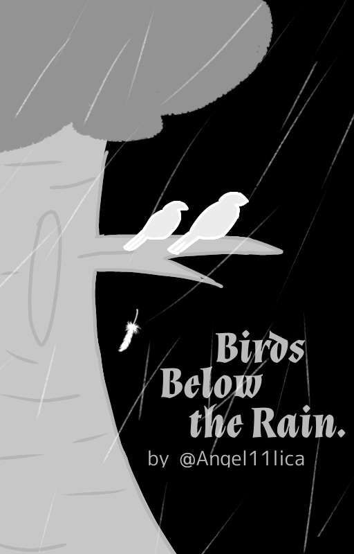 Birds Below The Rain. by Angel11lica