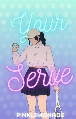 Your Serve, | P!nkL3monade | by UrFavHpWriter