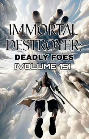 IMMORTAL DESTROYER: Deadly Foes [Volume 15] by Jilib480