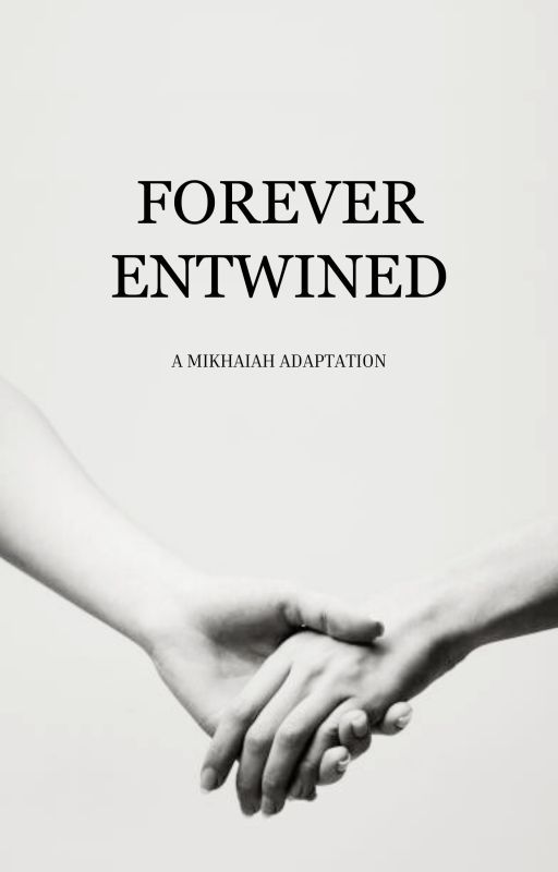 Forever Entwined | MIKHAIAH by Ai-write