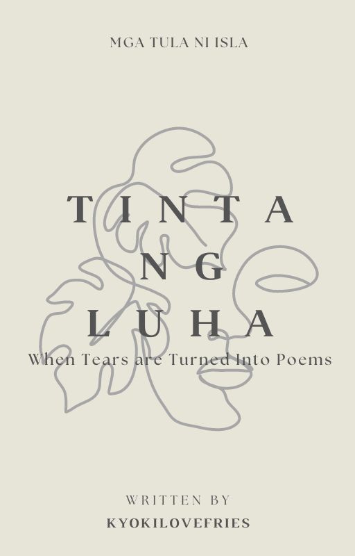 Tinta ng Luha: When Tears are Turned Into Poems (Mga Tula ni Isla) by kyokilovesfries