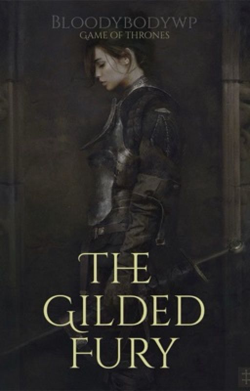 The gilded fury - Game of thrones (Jon snow x oc) by bloodybodywp