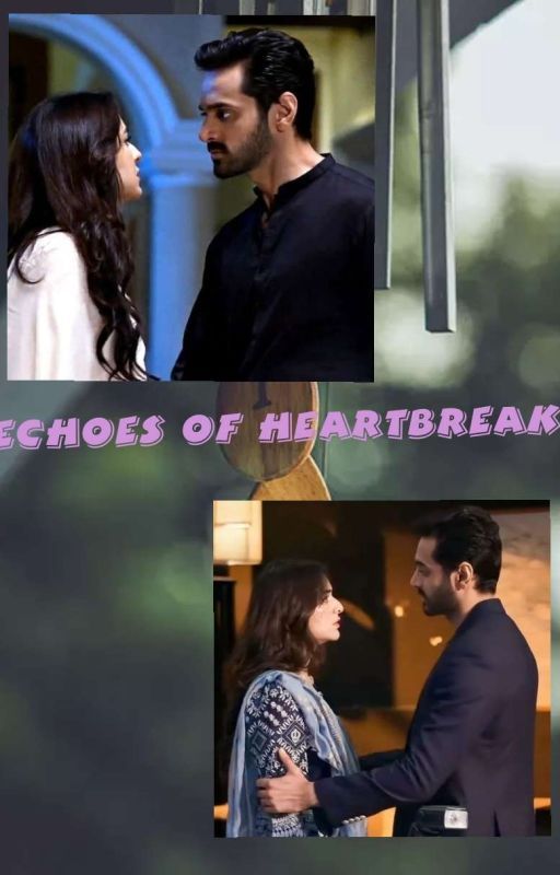 Echoes of Heartbreak- meerab and murtasim 's fate. by zeinakhan1012