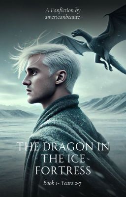 The Dragon in The Ice Fortress- Draco Malfoy cover