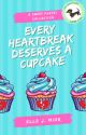 Every Heartbreak Deserves A Cupcake | Poetry Collection by ElleJNior