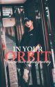 In Your Orbit (1st Book) Completed. by vividverses