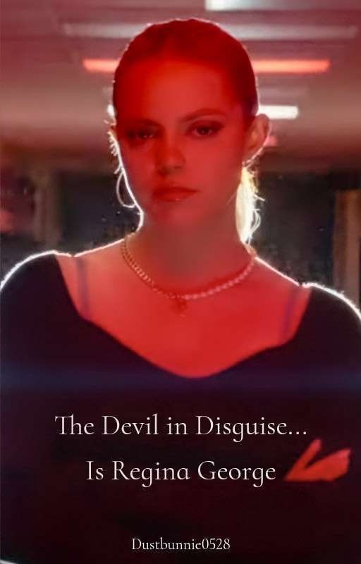 The Devil in Disguise... Is Regina George by Dustbunnie0528