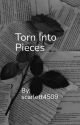 Torn into Pieces(Rewritten) by scarlett4509