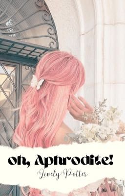 ─ oh, aphrodite! ; academy  cover