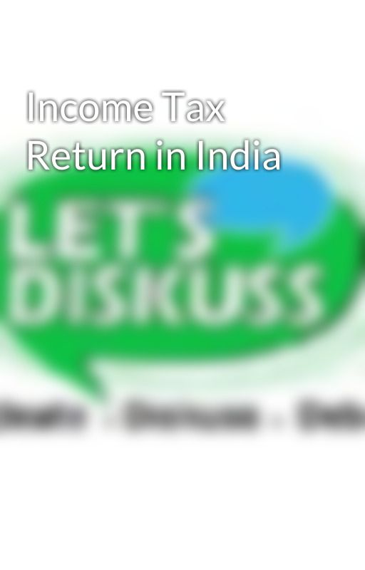 Income Tax Return in India by letsdiskuss12