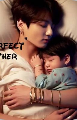 "PERFECT" FATHER (short story)taekook cover