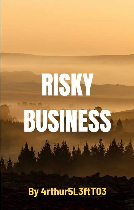 Risky Business  by 4rthur5L3ftT03