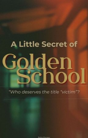 A Little Secret of Golden School : "Who deserves the title "victim"? by f3liaa