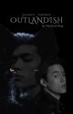 OUTLANDISH - JossGawin FanFiction (END) by Noemme_Nana