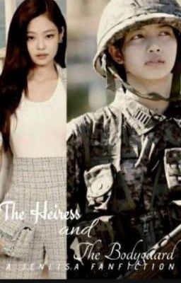 The Heiress and The Bodyguard [JENLISA]  cover