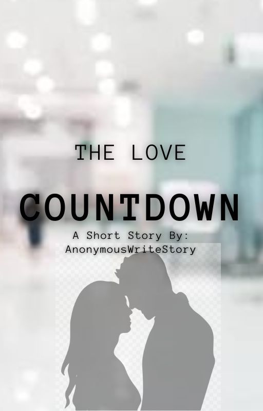 The Love Countdown by AnonymousWriteStory