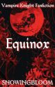 Equinox ( Vampire Knight OC Fanfiction ) by SnowingBloom