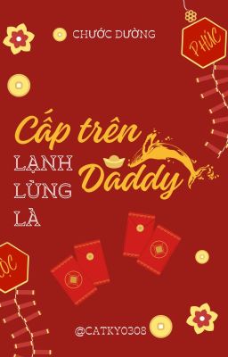 (Hoàn) Cấp Trên Lạnh Lùng Là Daddy - Chước Đường cover