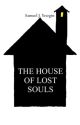 The House of Lost Souls by samuelyeargin