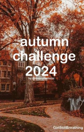 Autumn challenge 2024 by GirlStillBreathing