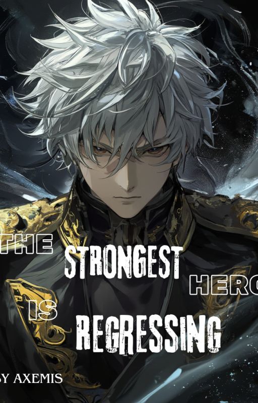 The Strongest Hero is Regressing by _Axemis_