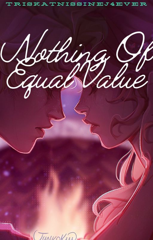 Nothing Of Equal Value (Evajacks Oneshots) by TrisKatnissInej4Ever