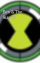 Ben & The league by Omnifictionwriter