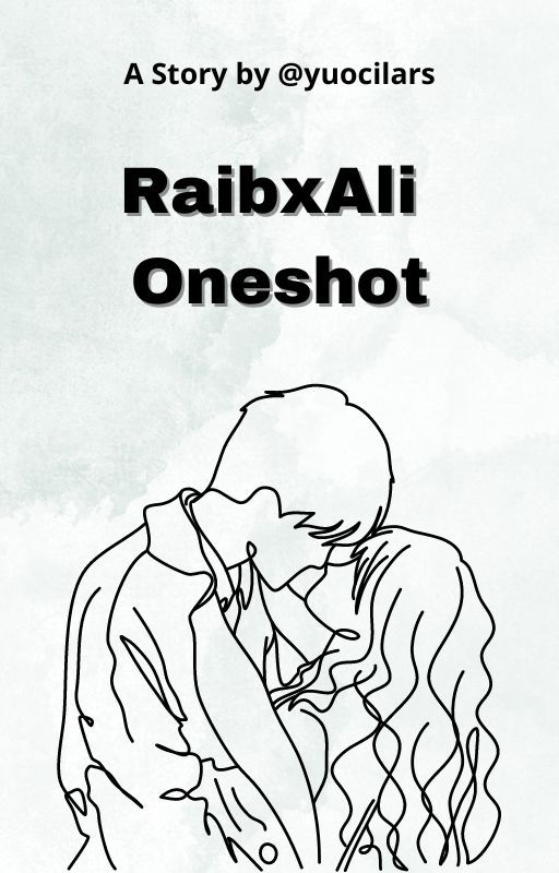 RaibxAli Oneshot by yuocilars