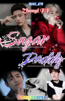 Sugar Daddy (Zhanyi Short FF) [Omegaverse] cover