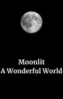 Moonlit: A Wonderful World (Old Version) cover