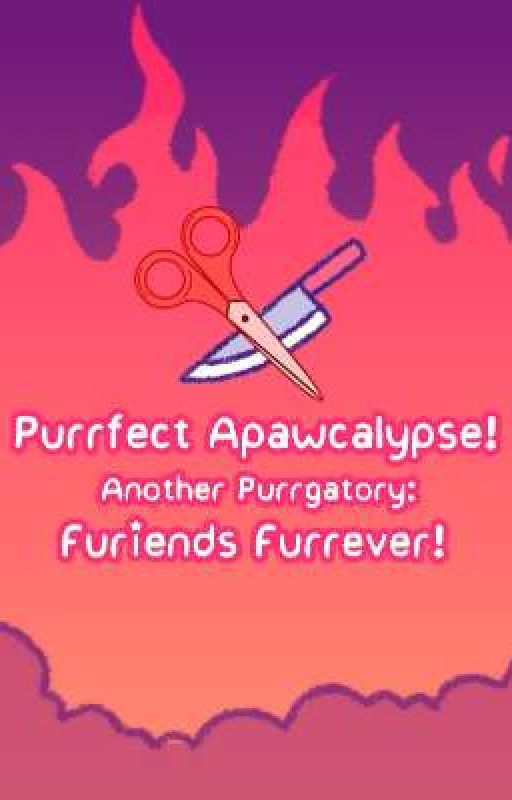 Another Purrgatory: Furiends Furever! by Luminositri