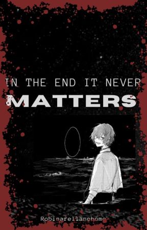 In the end it never matters//Dazai angst :) by robin_arellano_homo