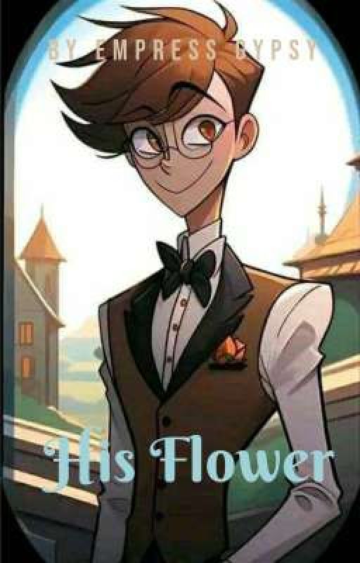 His Flower (Human Alastor x Female Reader) by empresses_Gypsy