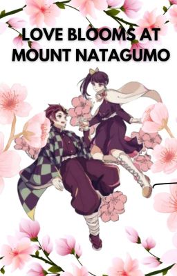 ˚⊱🪷⊰˚ Love blooms at Mount Natagumo ˚⊱🪷⊰˚ cover