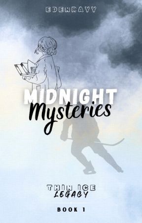 Midnight Mysteries [Thin Ice Legacy #1] by edenrayy