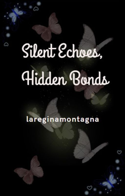 Silent Echoes, Hidden Bonds by lareginamontagna