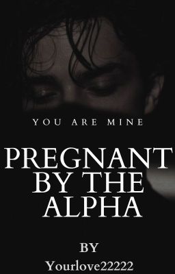 Pregnant By The Alpha ✓ cover