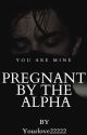 Pregnant By The Alpha ✓ by Yourlove22222